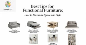 Best Tips for Functional Furniture: How to Maximize Space and Style