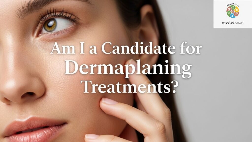 Am I a Candidate for Dermaplaning Treatments?