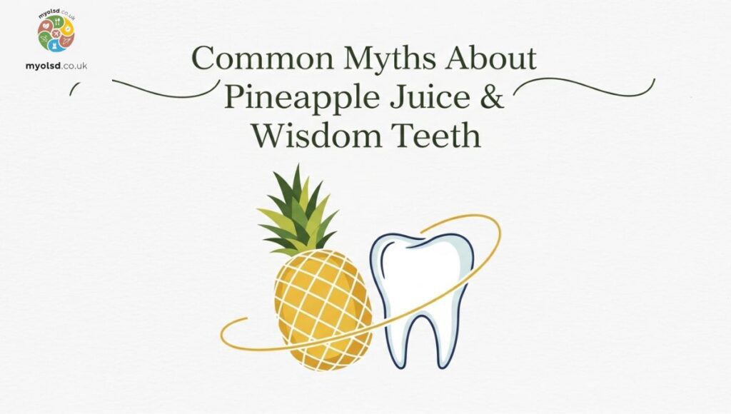 Common Myths About Pineapple Juice & Wisdom Teeth