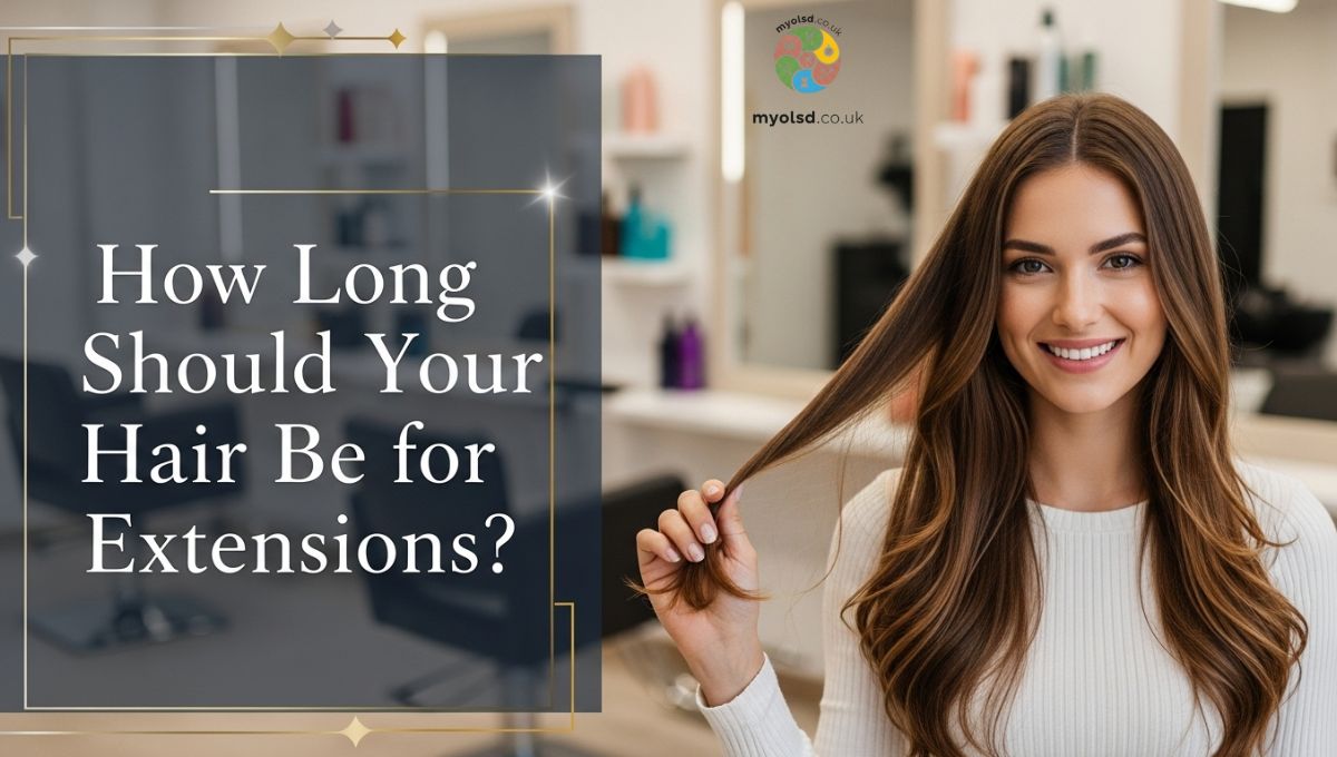 How Long Should Your Hair Be for Extensions