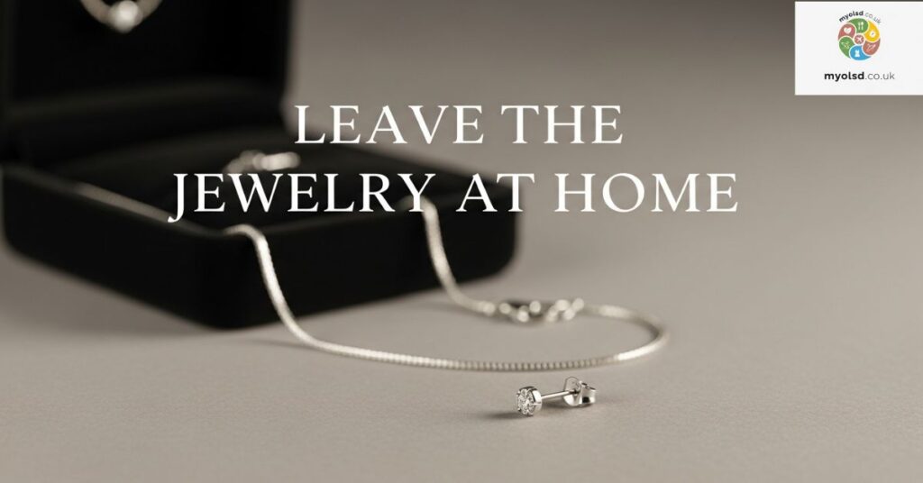 Leave the Jewelry at Home Leave the Jewelry at Home