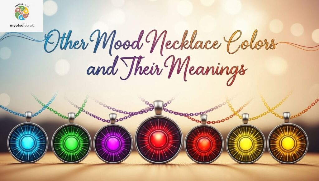 Other Mood Necklace Colors and Their Meanings
