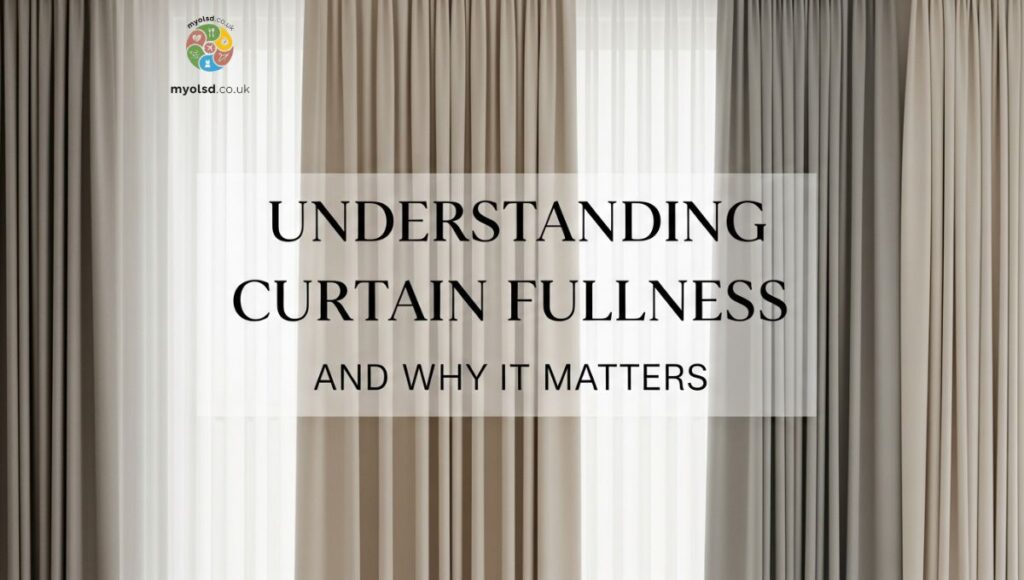 Understanding Curtain Fullness and Why It Matters