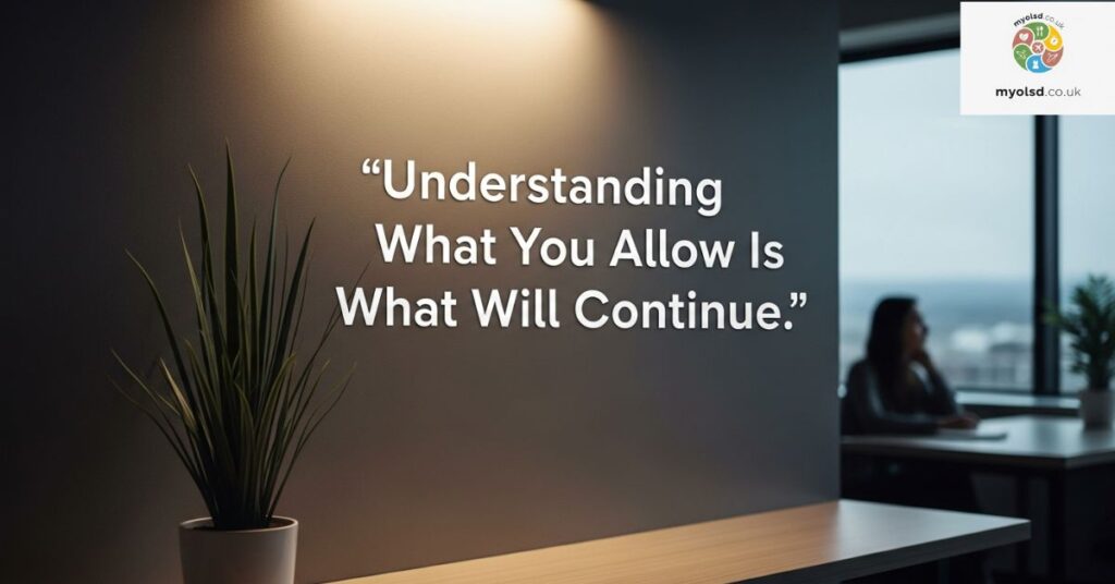 Understanding What You Allow Is What Will Continue