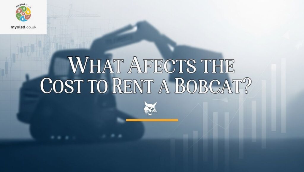 What Affects the Cost to Rent a Bobcat?