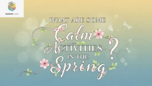 What Are Some Calm Activities in the Spring