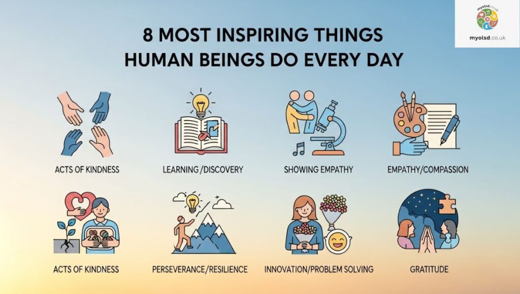 8 Most Inspiring Things Human Beings Do Every Day 8 Most Inspiring Things Human Beings Do Every Day