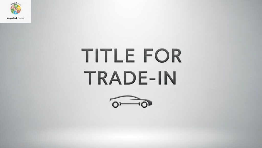 Title for Trade-In Title for Trade-In