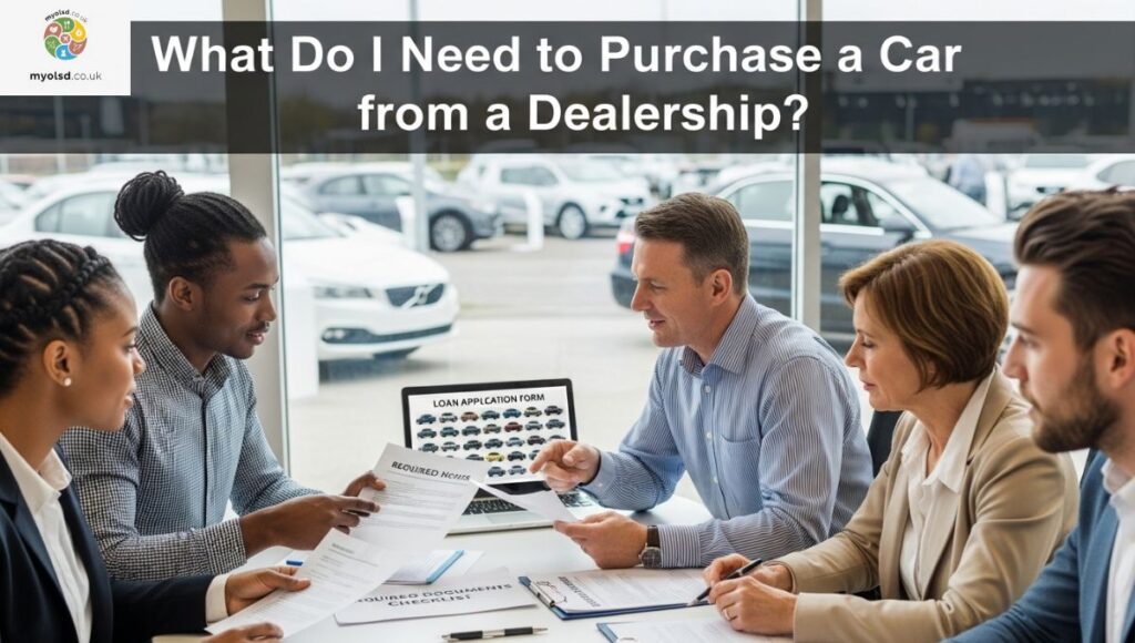 What Do I Need to Purchase a Car from a Dealership? What Do I Need to Purchase a Car from a Dealership?
