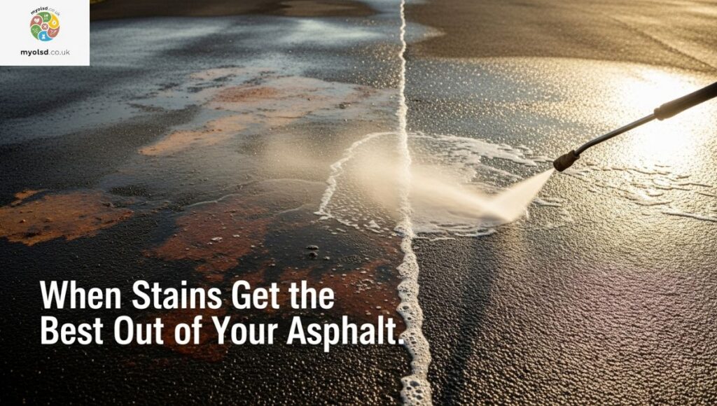 When Stains Get the Best Out of Your Asphalt When Stains Get the Best Out of Your Asphalt